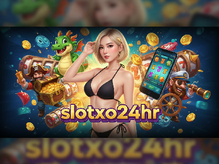 slotxo24hr สล็อต